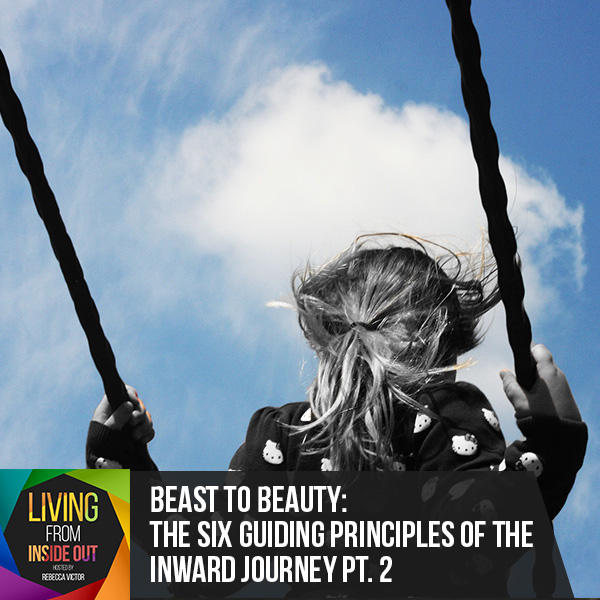 Beast To Beauty: The Six Guiding Principles Of The Inward Journey Pt. 2