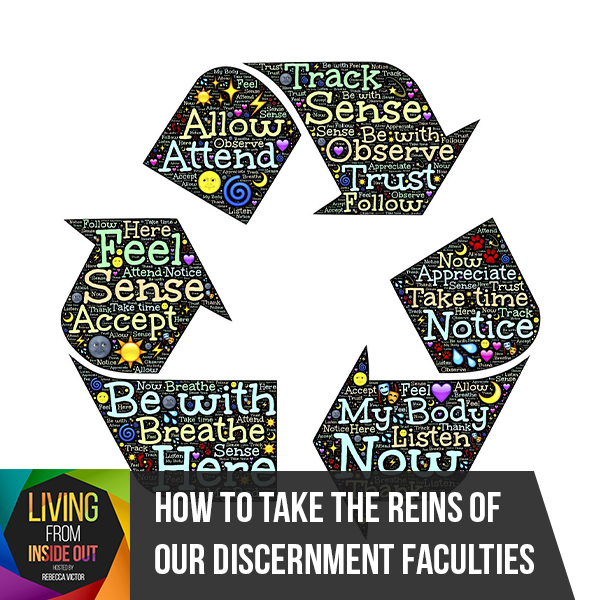 How To Take The Reins Of Our Discernment Faculties