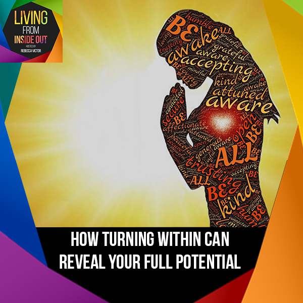 How Turning Within Can Reveal Your Full Potential